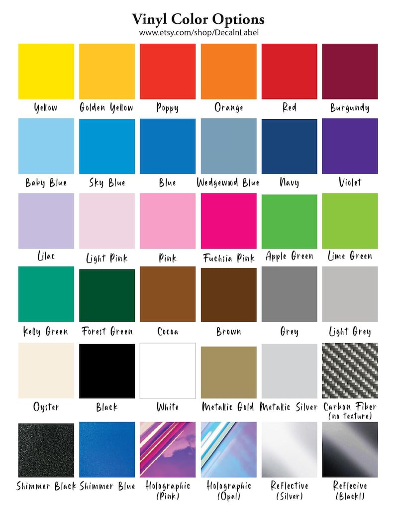 May include: A color chart displaying various vinyl options labeled with names including Yellow, Poppy, Orange, Red, Burgundy, Baby Blue, Sky Blue, Blue, Wedgewood Blue, Navy, Violet, Lilac, Light Pink, Pink, Fuchsia Pink, Apple Green, Lime Green, Kelly Green, Forest Green, Cocoa, Brown, Grey, Light Grey, Oyster, Black, White, Metallic Gold, Metallic Silver, Carbon Fiber, Shimmer Black, Shimmer Blue, Holographic Pink, Holographic Opal, Reflective Silver, and Reflective Black.