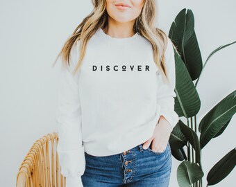 Discover Sweatshirt, Discover Shirt, Traveler Shirt, Family Vacation Pullover, Road Trip Top, Discover the World, Discover Yourself, Minimal