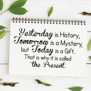 Gisteren Is Geschiedenis Morgen Is Mysterie Vandaag Is Een Geschenk SVG Cut File, Inspirerende SVG, Motiverende SVG, Cricut, Silhouet, Digitaal Bestand