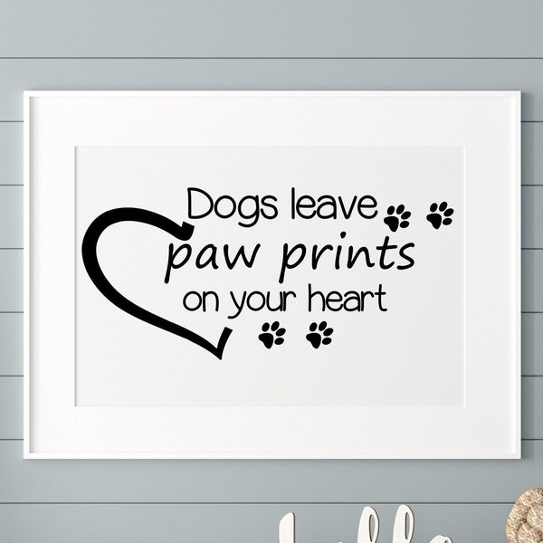 Dogs Leave Paw Prints On Your Heart Svg Files for Cricut, Dog Quotes Svg Design, Digital Download Art Svg Png Eps Dxf Files, Pet Quote Print