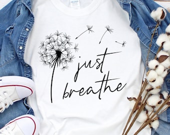 Just Breathe Dandelion Svg, Momlife Svg, Just Breathe Svg, Inspirational Quotes Svg, Mommy Quotes Svg Png Eps Dxf Files Instant Download