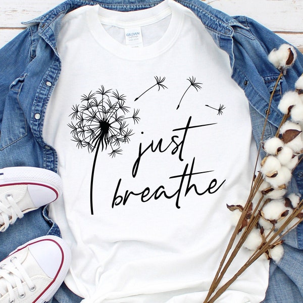 Just Breathe Dandelion Svg, Momlife Svg, Just Breathe Svg, Inspirational Quotes Svg, Mommy Quotes Svg Png Eps Dxf Files Instant Download