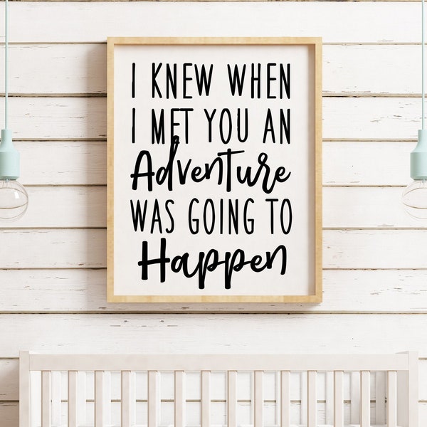 I Knew When I Met You An Adventure Was Going To Happen SVG Files, Kids SVG Quotes and Sayings, Nursery Svg Png Dxf Eps Digital Files Cricut