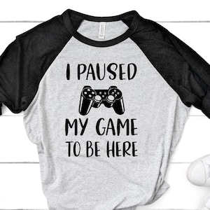 I Paused My Game To Be Here Svg File, Gamer Shirt Svg, I Paused My Game svg, Funny Gamer Svg, Progamer Svg, Video Game Svg Png Eps Dxf Files