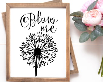 Dandelion SVG Cut File: "Blow Me" Quote (Digital Download)