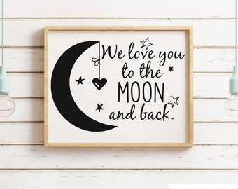 We Love You To The Moon SVG: Nursery Decor, Baby Quote (Digital Download)