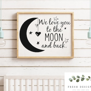 Wir lieben dich bis zum Mond und zurück SVG, Kinderzimmer-Svg-Zitat, Kinderzimmer-Zeichen, Kinderzimmer druckbar, Kinderzimmer-Dekor, neue Baby-Svg-Png-Eps-Dxf-Pdf-Dateien