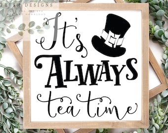 It's Always Tea Time SVG: Tea Lover Shirt Design (Digital Download)