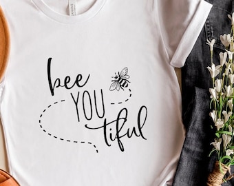 Bee You Tiful Shirt Svg: Self Love Design (Digital Download)