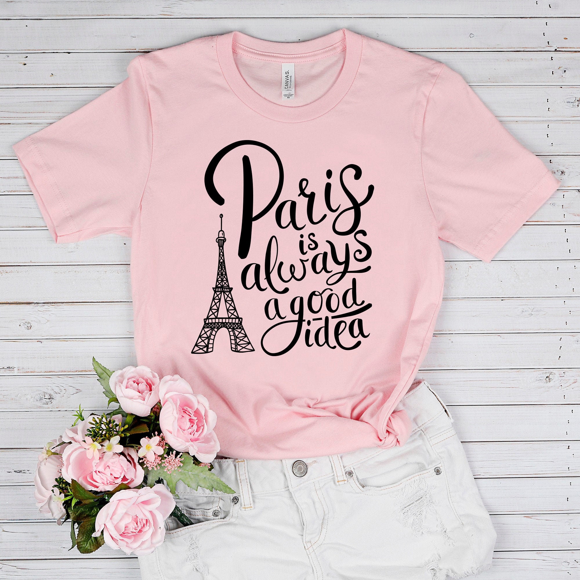 Paris SVG, Paris is Always A Good Idea Shirt Svg Design, Eiffel Tower Svg,  Paris Svg Quotes, Paris Shirt for Women Svg Png Dxf Png Files - Etsy