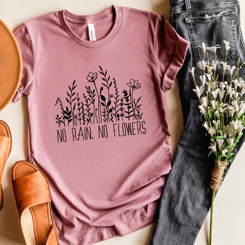 No Rain No Flowers Svg Plant Shirt Svg Files Spring Svg Etsy