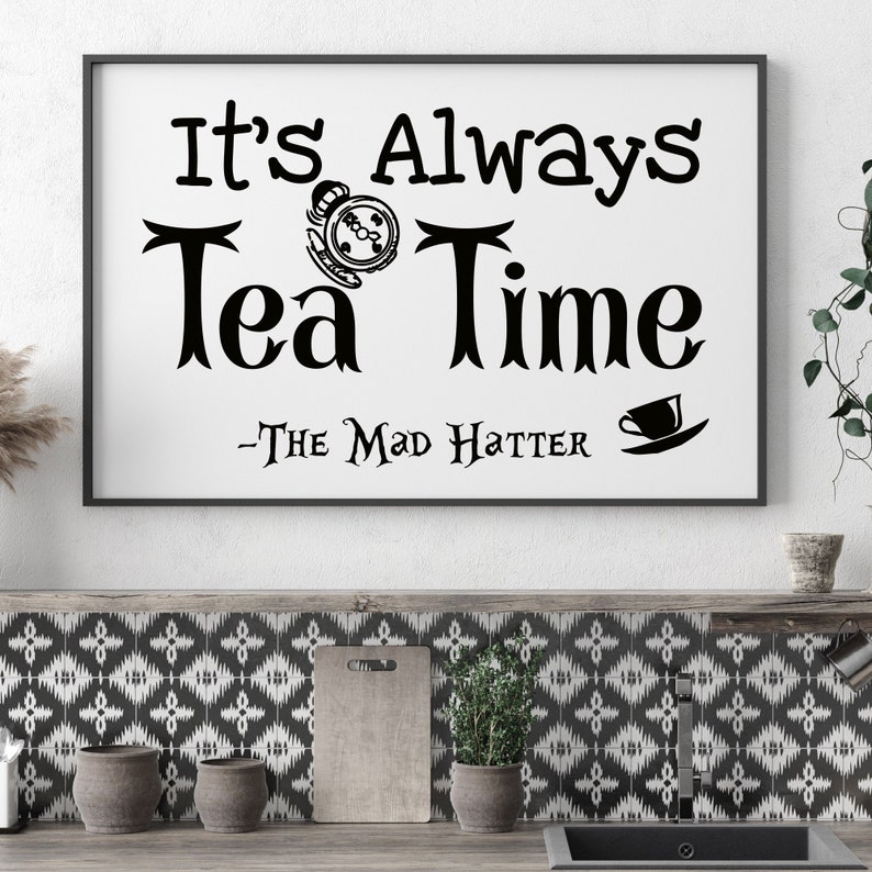 Alice In Wonderland SVG It/'s Always Tea Time Mad Hatter Svg Png Eps Dxf Vector Files for Cricut /& Silhouette Instant Download Svg Quotes