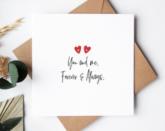 Valentine's Day Card for him or her | You and Me. Forever and Always.