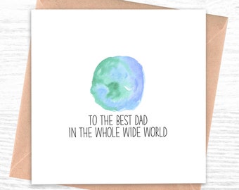 Birthday Card for Dad | Fathers Day Card | To the best dad in the whole wide world