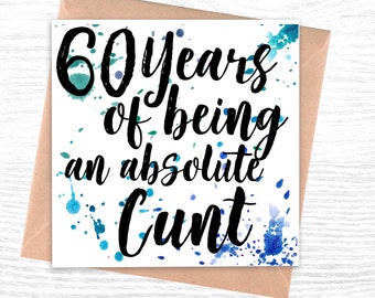 Funny 60th Birthday Card for him or her | Birthday Card | 60 years of being an absolute cunt