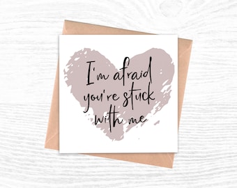 Funny Anniversary Card for him or her | Anniversary Card | I'm afraid you're stuck with me