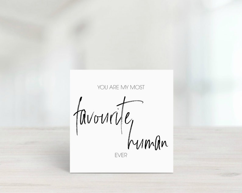 Anniversary Card for him or her Anniversary Card You are my most favourite human ever Printed on Luxury Linen Effect Card image 1