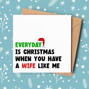 Carte de Noël amusante pour mari - Tous les jours c'est Noël quand vous avez une femme comme moi