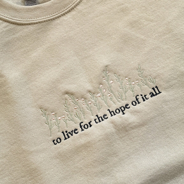 Hope of it all Embroidered Crewneck, T-Shirt or Hoodie