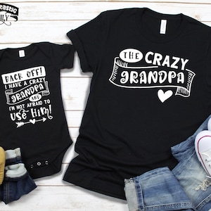 Funny Grandpa and Grankid Shirts, Back Off I Have a Crazy Grandpa and I&#39;m Not Afraid to Use Him, Matching Granddad, Grandson & Granddaughter