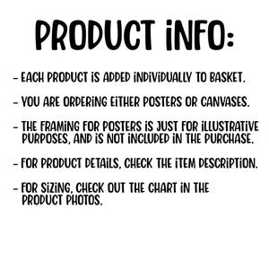 May include: Product information text explaining that each product is added individually to the basket, you are ordering either posters or canvases, the framing for posters is just for illustrative purposes and is not included in the purchase, for product details check the item description, and for sizing check out the chart in the product photos.