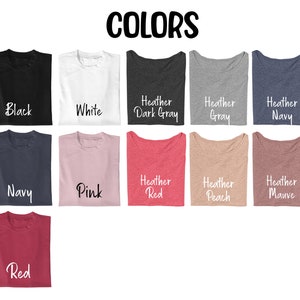 May include: A selection of t-shirts in various colors, including black, white, navy, pink, red, heather dark gray, heather gray, heather red, heather peach, and heather mauve. The t-shirts are arranged in two rows of five, with the colors labeled below each shirt.