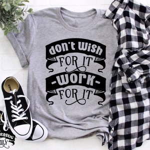 Motivational Saying T-Shirt, Don&#39;t Wish For It Work For It, Inspirational Slogan Quote, Positive Fitness Workout Tee, Bodybuiding Gym Outfit
