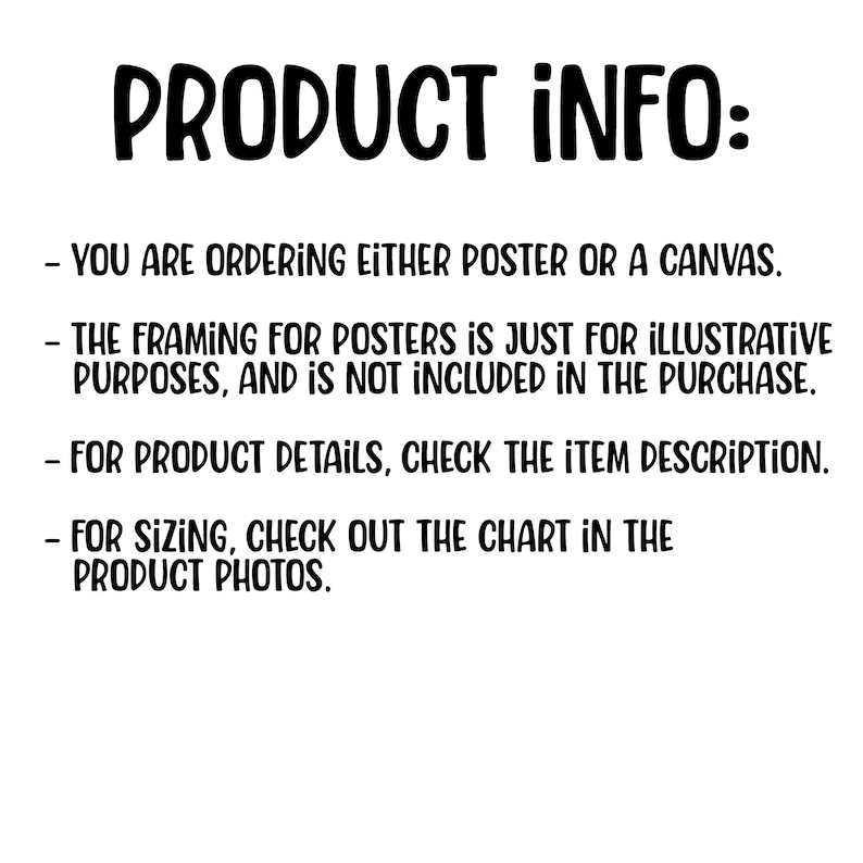 Może przedstawiać: Grafika informacyjna produktu oparta na tekście z nagł&oacute;wkiem "PRODUCT INFO:" i czterema punktami. Pierwszy punkt m&oacute;wi: "Zam&oacute;wiasz plakat lub pł&oacute;tno." Drugi punkt m&oacute;wi: "Ramka do plakat&oacute;w służy wyłącznie do cel&oacute;w ilustracyjnych i nie jest wliczona w cenę zakupu." Trzeci punkt m&oacute;wi: "Aby uzyskać szczeg&oacute;łowe informacje o produkcie, zapoznaj się z opisem artykułu." Czwarty punkt m&oacute;wi: "Aby sprawdzić rozmiar, zapoznaj się z tabelą na zdjęciach produktu."