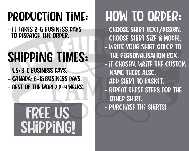 May include: A graphic with instructions on how to order a custom shirt. The text includes information about production time, shipping times, and how to personalize the shirt. The text reads "Production Time: It takes 2-6 business days to dispatch the order. Shipping Times: US: 3-6 business days. Canada: 6-15 business days. Rest of the world 2-4 weeks. Free US Shipping! How to Order: Choose shirt text/design. Choose shirt size & model. Write your shirt color to the personalisation box. If chosen, write the custom name there also. Add shirt to basket. Repeat these steps for the other shirt. Purchase the shirts!"