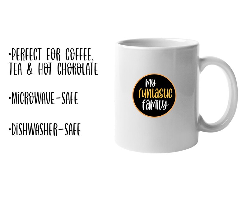 May include: White ceramic mug with a black and yellow circular design that reads "My funtastic family." The mug also has text that says it is microwave and dishwasher safe.