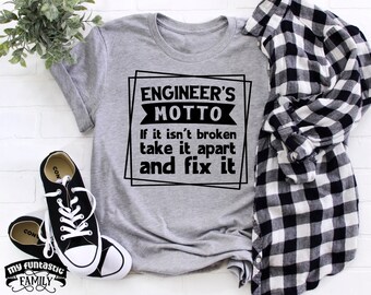 Engineer Shirt, Engineer's Motto, Funny Engineering Shirt, Engineering Humor, Graduation Gift For Engineer, Engineer Student Teacher