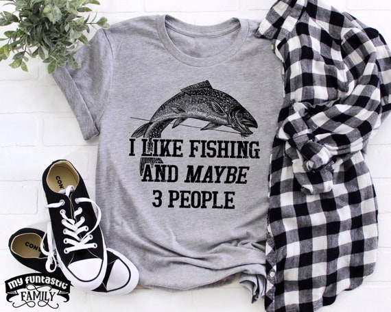 Funny Fishing Shirt, I Like Fishing and Maybe 3 People, Introvert Shirt,  Funny Outdoors Nature Shirt, Funny Fishing Gift, Cool Fisherman Tee 