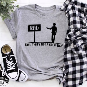 Well, That&#39;s Not a Good Sign, Funny Mens T-Shirt, Punny Humor Shirts, Silly Dad Jokes Gag Tee, Beer Drinking Shirt, Bachelor Party Shirt