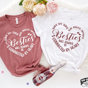 Side by Side or Miles Apart, Besties Will Always Be Connected by Heart, Cute Besties Shirts, Best Friend Shirts, Besties Trip, Girls Weekend