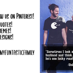 May include: A couple wearing matching black t-shirts with white Pac-Man and ghost designs. The image includes text that says "Sometimes I look at my husband and think... Damn, he's one lucky man!" and "@MYFUNTASTICFAMILY".