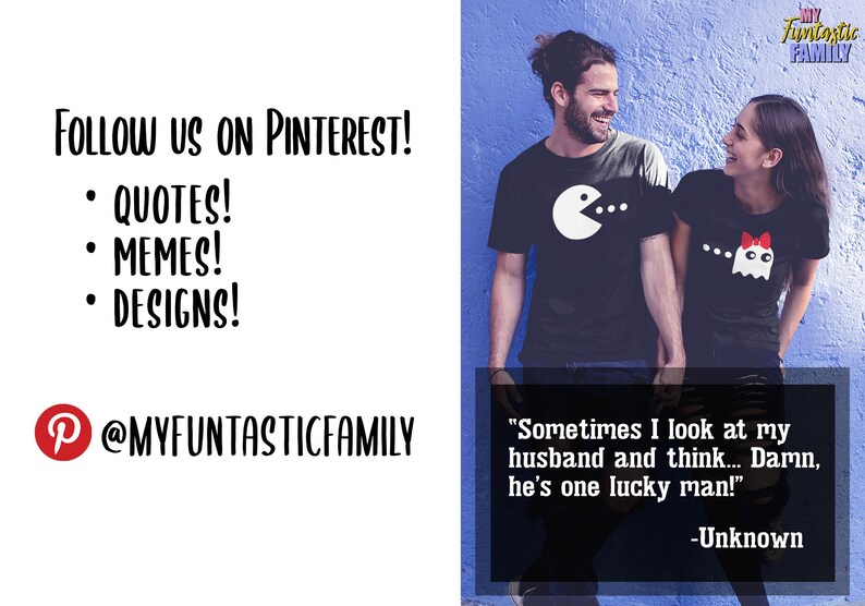 May include: A couple wearing matching black t-shirts with white Pac-Man and ghost designs. The image includes text that says "Sometimes I look at my husband and think... Damn, he's one lucky man!" and "@MYFUNTASTICFAMILY".