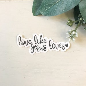 Love Like Jesus Loves Transparent Sticker, Clear Sticker, Transparent, Sticker, Vinyl Sticker, Jesus, Jesus Sticker
