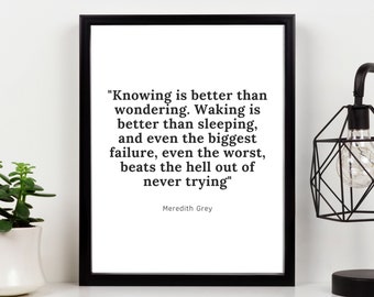 Knowing Is Better Than Wondering Meredith Grey Grey's Anatomy Quote Printable artwork Digital Print Wall Art