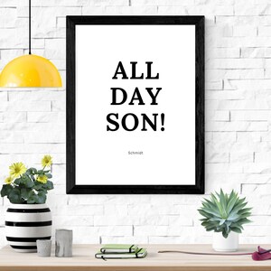All Day Son! New Girl Quote Schmidt Printable artwork Digital Print Printable New Girl Wall Art Quote Schmidt Funny Instant Download