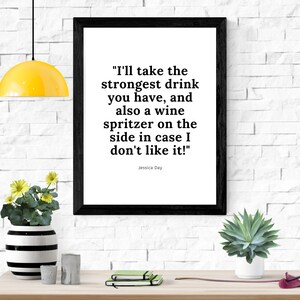 I&#39;ll take the strongest drink you have! New Girl Quote Jessica Day Printable artwork Digital Print Printable New Girl Wall Art
