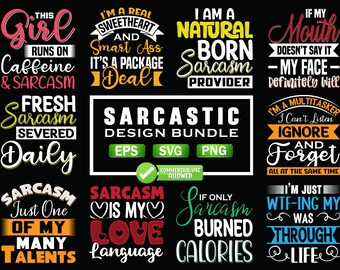 May include: A set of 10 sarcastic design bundles featuring various sayings and phrases. The designs are in a variety of colors, including red, yellow, green, blue, and orange. The text includes phrases like "This girl runs on caffeine and sarcasm", "I'm a real sweetheart and smart ass, it's a package deal", "I am a natural born sarcasm provider", "If my mouth doesn't say it, my face definitely will", "Fresh sarcasm severed daily", "Sarcasm is my love language", "If only sarcasm burned calories", "I'm just wtf-ing my way through life", and "I'm a multitasker, I can't listen, ignore and forget all at the same time".