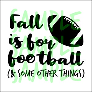 Fall Is For Football (& some other things) - PNG - SVG - Instant Digital Download