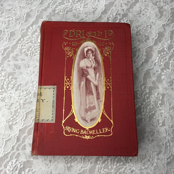D'Ri And I 1812 Irving Bacheller Hard Cover Book Top Edge Gilt Copyright 1901