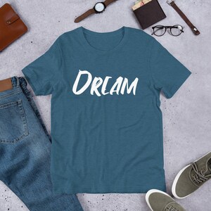 DREAM T-SHIRT/INSPIRATIONAL T-Shirt/Motivational T-Shirt/Positive Quotes T-Shirt/Unisex T-Shirt/Gift For Him/Gift For Her/Workout T-Shirt image 8