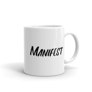 Manifest Coffee Mug~Manifest Coffee Cup ~ Motivational Drink Cup~Coffee Mug~Mug Gift~Office Mug~White Mug~Inspirational Mug~11oz/15oz  Mug