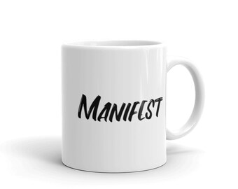 Manifest Coffee Mug~Manifest Coffee Cup ~ Motivational Drink Cup~Coffee Mug~Mug Gift~Office Mug~White Mug~Inspirational Mug~11oz/15oz  Mug