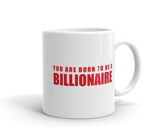 BILLIONAIRE Mug/ Red Text Mug/ Coffee Mug/ Birthday Mug Gift/ Gift For Her/ Gift For Him/ Handmade Mug/ Tea Mug/ Positive Quotes Mug