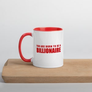 YOU ARE BORN To Be a Billionaire Mug/Motivational Coffee Mug/Inspirational Tea Cup/Positive Quote Coffee Cup/Coffee Mug/Tea Cup/Drinkware