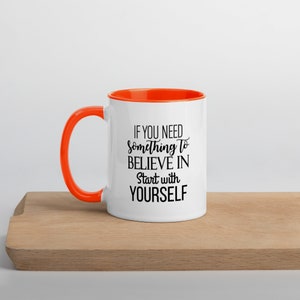 IF YOU NEED Something To Believe with yourself Mug/Motivierende Kaffeetasse/Inspirierende Teetasse/Positive Zitate Kaffeetasse/Tasse
