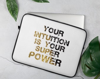 YOUR INTUITION IS Your Super Power Laptop Sleeve/Motivational Laptop Sleeve/Inspirational Laptop Sleeve/Laptop Sleeve Gift/Laptop Sleeve